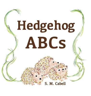 Hedgehog ABCs by Cabell, S. M.