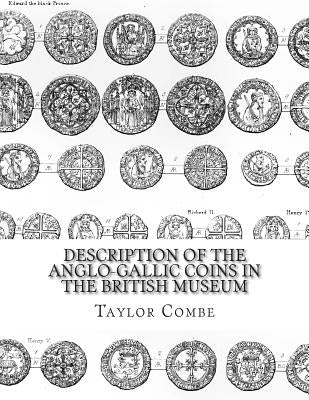 Description of the Anglo-Gallic Coins in the British Museum by Hawkins, Edward