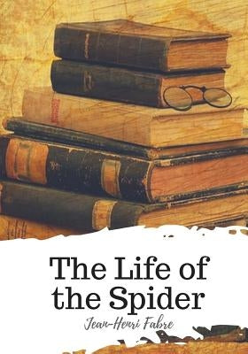 The Life of the Spider by Mattos, Alexander Teixeira de