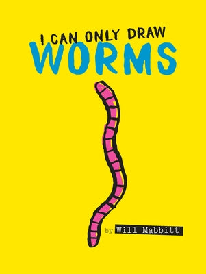 I Can Only Draw Worms by Mabbitt, Will