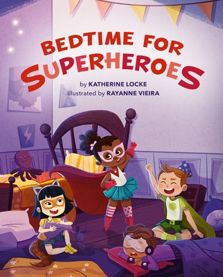 Bedtime for Superheroes by Locke, Katherine