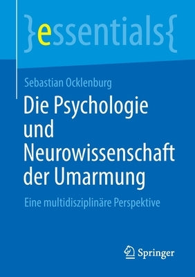 Die Psychologie Und Neurowissenschaft Der Umarmung: Eine Multidisziplinäre Perspektive by Ocklenburg, Sebastian