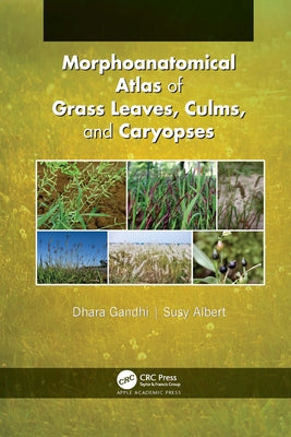 Morphoanatomical Atlas of Grass Leaves, Culms, and Caryopses by Gandhi, Dhara