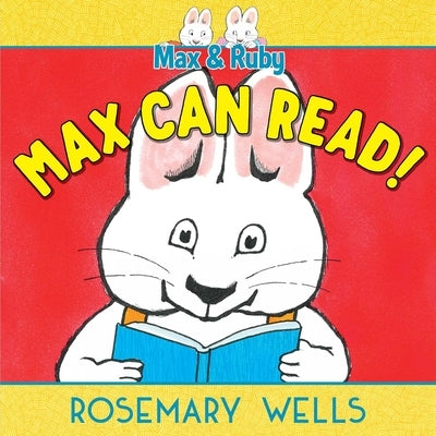 Max Can Read! by Wells, Rosemary