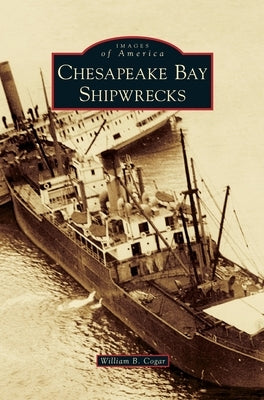 Chesapeake Bay Shipwrecks by Cogar, William B.