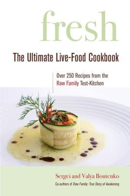 Fresh: The Ultimate Live-Food Cookbook by Boutenko, Sergei