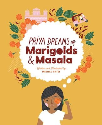 Priya Dreams of Marigolds & Masala by Patel, Meenal