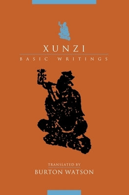 Xunzi: Basic Writings by Watson, Burton