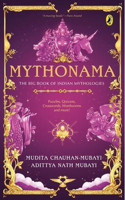 Mythonama: The Big Book of Indian Mythologies by Mubayi, Mudita-Chauhan