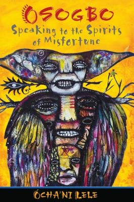 Osogbo: Speaking to the Spirits of Misfortune by Lele, &#211;cha'ni