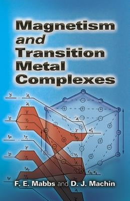 Magnetism and Transition Metal Complexes by Mabbs, F. E.