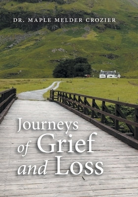 Journeys of Grief and Loss by Crozier, Maple Melder