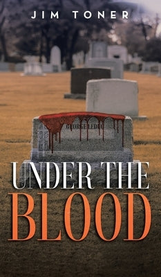 Under The Blood: A Gil Leduc Mystery by Toner, Jim