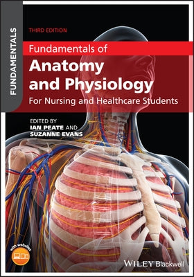 Fundamentals of Anatomy and Physiology: For Nursing and Healthcare Students by Peate, Ian