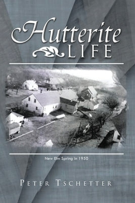 Hutterite Life by Tschetter, Peter