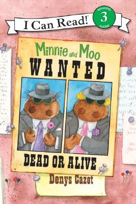 Minnie and Moo: Wanted Dead or Alive by Cazet, Denys