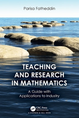 Teaching and Research in Mathematics: A Guide with Applications to Industry by Fatheddin, Parisa