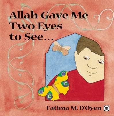 Allah Gave Me Two Eyes to See by D'Oyen, Fatima