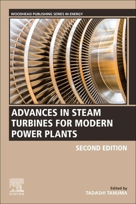 Advances in Steam Turbines for Modern Power Plants by Tanuma, Tadashi