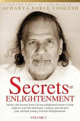 Secrets of Enlightenment, Vol. II by Yogeesh, Acharya Shree