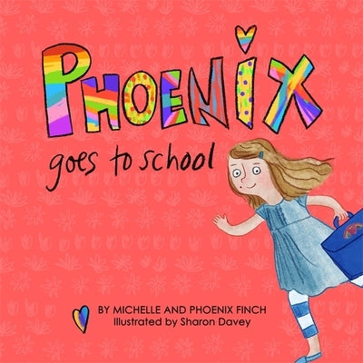 Phoenix Goes to School: A Story to Support Transgender and Gender Diverse Children by Finch, Michelle