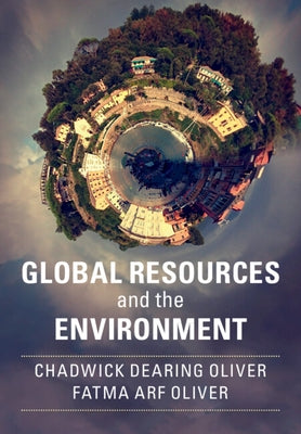 Global Resources and the Environment by Oliver, Chadwick Dearing