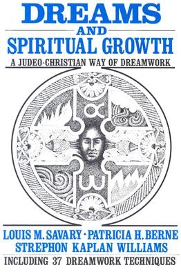 Dreams and Spiritual Growth: A Judeo-Christian Way of Dreamwork by Savary, Louis M.