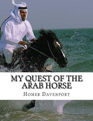 My Quest of the Arab Horse: An American Breeder's Search For the Arabian Horse In Its Homeland by Chambers, Jackson