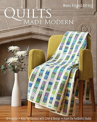 Quilts Made Modern by Ringle, Weeks