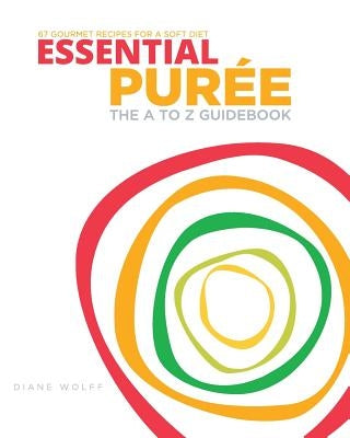 Essential Purée: The A to Z Guidebook by Wolff, Diane P.