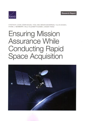 Ensuring Mission Assurance While Conducting Rapid Space Acquisition by Cook, Cynthia R.