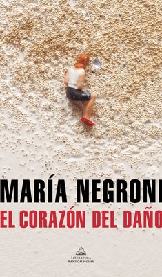 El Corazón del Daño / The Heart of Harm by Negroni, Mar&#237;a