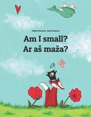 Am I small? Ar as maza?: Children's Picture Book English-Lithuanian (Bilingual Edition) by Wichmann, Nadja