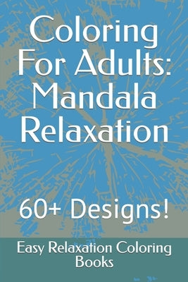 Coloring For Adults: Mandala Relaxation by Books, Easy Relaxation Coloring