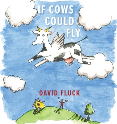 If Cows Could Fly by Fluck, David