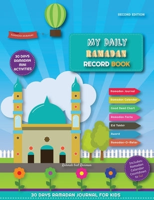 My Daily Ramadan Record Book - Second Edition: 30 Days Ramadan Journal and Mini Activities for Kids by Rasiman, Rahmah Bint