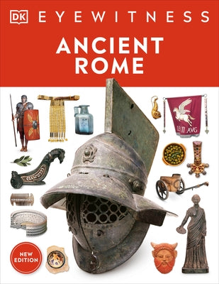Eyewitness Ancient Rome: Discover One of History's Greatest Civilizations by DK