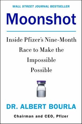 Moonshot: Inside Pfizer's Nine-Month Race to Make the Impossible Possible by Bourla, Albert