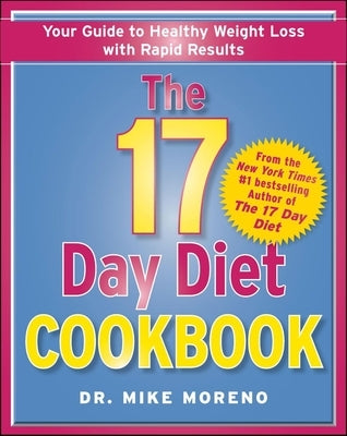 The 17 Day Diet Cookbook: 80 All New Recipes for Healthy Weight Loss by Moreno, Mike