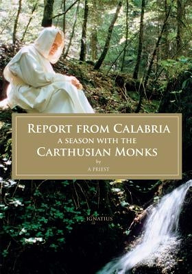 Report from Calabria: A Season with the Carthusian Monks by A. Priest