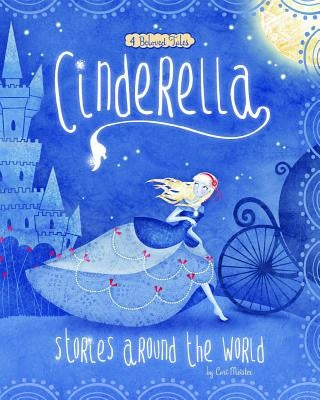 Cinderella Stories Around the World: 4 Beloved Tales by Meister, Cari