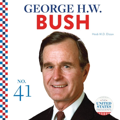 George H.W. Bush by Elston, Heidi M. D.