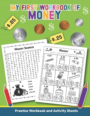 My First Workbook of Money: Over 20 Fun Designs For Boys And Girls - Educational Worksheets for Preschool, Kindergarten and 1st grade by Teaching Little Hands Publishing