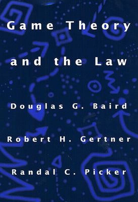 Game Theory and the Law by Baird, Douglas G.