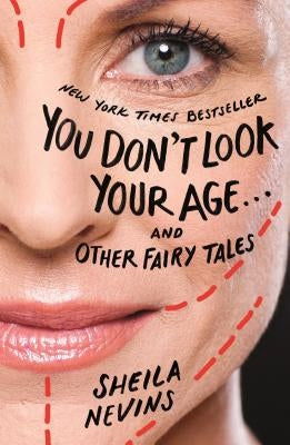 You Don't Look Your Age...and Other Fairy Tales by Nevins, Sheila