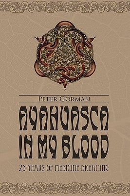 Ayahuasca in My Blood: 25 Years of Medicine Dreaming by Fremin, Johan