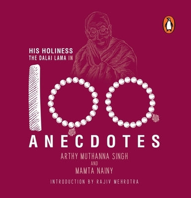 His Holiness the Dalai Lama in 100 Anecdotes by Nainy, Arthy Muthanna