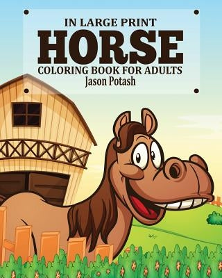 Horse Coloring Book for Adults ( In Large Print) by Potash, Jason