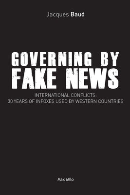 Governing by fake news: International conflicts: 30 years of infoxes used by Western countries by Baud, Jacques