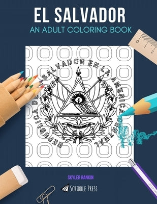 El Salvador: AN ADULT COLORING BOOK: An El Salvador Coloring Book For Adults by Rankin, Skyler